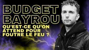 Budget Bayrou : Qu&rsquo;est-ce qu&rsquo;on attend pour foutre le feu ?  - Budget Fran&ccedil;ois Bayrou Luttes sociales Vid&eacute;o